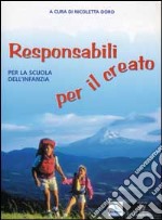 Responsabili per il creato. Per la Scuola dell'infanzia libro