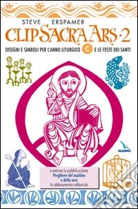 Clip sacra ars. CD-ROM. Vol. 2: Disegni e simboli per l'anno liturgico «C» e le feste dei santi libro
