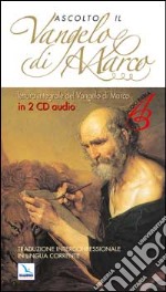 Ascolto il Vangelo di Marco. Testo evangelico. Con 2 CD Audio libro