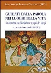 Guidati dalla Parola nei luoghi della vita. La catechesi tra Rivelazione e segni dei tempi libro