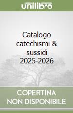 Catalogo catechismi & sussidi 2025-2026