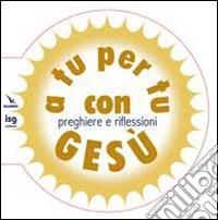 A tu per tu con Gesù (pacchetto 10 cp.) libro