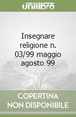 Insegnare religione n. 03/99 maggio agosto 99 libro