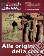 Il mondo della Bibbia (1997). Vol. 37: Alle origini della croce libro