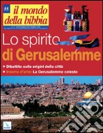 Il mondo della Bibbia (2001). Vol. 55: Lo spirito di Gerusalemme libro