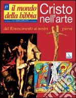 Il mondo della Bibbia (2001). Vol. 57: Cristo nell'arte del Rinascimento libro