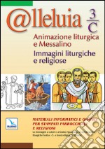 @lleluia. 3/C. Animazione liturgica e Messalino. Immagini liturgiche e religiose. Con CD-ROM libro