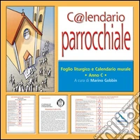 C@lendario parrocchiale. Foglio liturgico e calendario murale. Anno C. Con CD-ROM libro