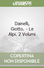 Dainelli, Giotto. - Le Alpi. 2 Volumi libro