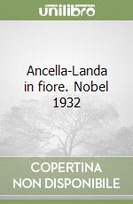 Ancella-Landa in fiore. Nobel 1932 libro