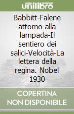 Babbitt-Falene attorno alla lampada-Il sentiero dei salici-Velocità-La lettera della regina. Nobel 1930