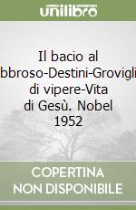 Il bacio al lebbroso-Destini-Groviglio di vipere-Vita di Gesù. Nobel 1952 libro