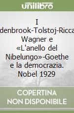 I Buddenbrook-Tolstoj-Riccardo Wagner e «L'anello del Nibelungo»-Goethe e la democrazia. Nobel 1929 libro