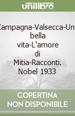 Campagna-Valsecca-Una bella vita-L'amore di Mitia-Racconti. Nobel 1933 libro