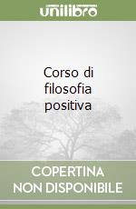 Corso di filosofia positiva libro