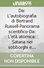 Da: L'autobiografia di Bertrand Russell-Panorama scientifico-Da: L'età atomica: Satana nei sobborghi e altri racconti. Nobel 1950