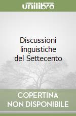 Discussioni linguistiche del Settecento libro