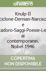 Knulp-Il ciclone-Demian-Narciso e Boccadoro-Saggi-Poesie-Lettere ai contemporanei. Nobel 1946 libro
