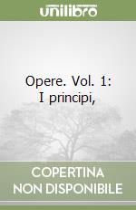 Opere. Vol. 1: I principi, libro