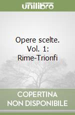 Opere scelte. Vol. 1: Rime-Trionfi libro