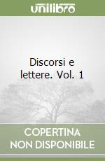 Discorsi e lettere. Vol. 1 libro