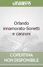Orlando innamorato-Sonetti e canzoni libro