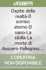 Ospite della realtà-Il sorriso eterno-Il nano-La sibilla-La morte di Assuero-Pellegrino sul mare-La terra santa. Nobel 1951 libro