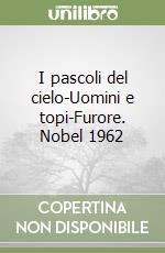 I pascoli del cielo-Uomini e topi-Furore. Nobel 1962 libro