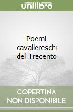 Poemi cavallereschi del Trecento libro