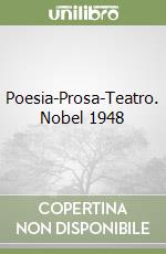 Poesia-Prosa-Teatro. Nobel 1948 libro