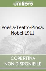 Poesia-Teatro-Prosa. Nobel 1911 libro