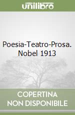 Poesia-Teatro-Prosa. Nobel 1913 libro