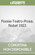 Poesia-Teatro-Prosa. Nobel 1923 libro
