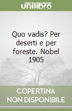 Quo vadis? Per deserti e per foreste. Nobel 1905