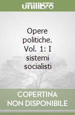 Opere politiche. Vol. 1: I sistemi socialisti libro