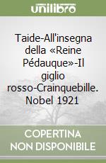 Taide-All'insegna della «Reine Pédauque»-Il giglio rosso-Crainquebille. Nobel 1921 libro