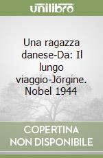 Una ragazza danese-Da: Il lungo viaggio-Jörgine. Nobel 1944 libro