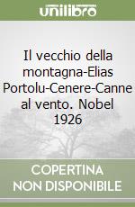 Il vecchio della montagna-Elias Portolu-Cenere-Canne al vento. Nobel 1926 libro