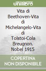 Vita di Beethoven-Vita di Michelangelo-Vita di Tolstoi-Cola Breugnon. Nobel 1915 libro