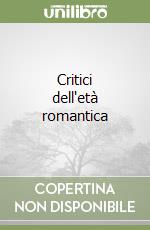 Critici dell'età romantica libro