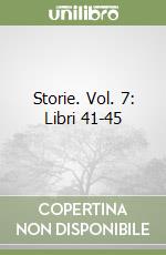 Storie. Vol. 7: Libri 41-45 libro