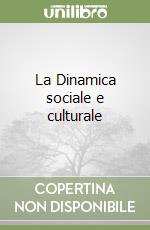 La Dinamica sociale e culturale libro