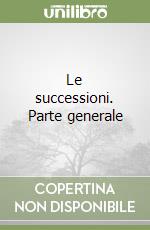 Le successioni. Parte generale