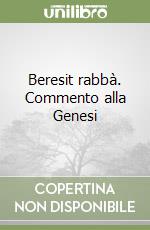 Beresit rabbà. Commento alla Genesi libro