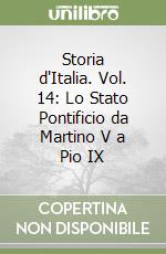 Storia d'Italia. Vol. 14: Lo Stato Pontificio da Martino V a Pio IX libro