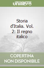 Storia d'Italia. Vol. 2: Il regno italico libro