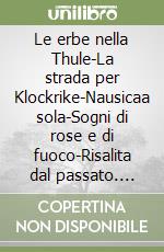 Le erbe nella Thule-La strada per Klockrike-Nausicaa sola-Sogni di rose e di fuoco-Risalita dal passato. Nobel 1974 libro