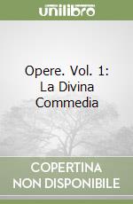 Opere. Vol. 1: La Divina Commedia libro