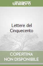 Lettere del Cinquecento libro