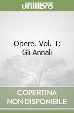 Opere. Vol. 1: Gli Annali libro